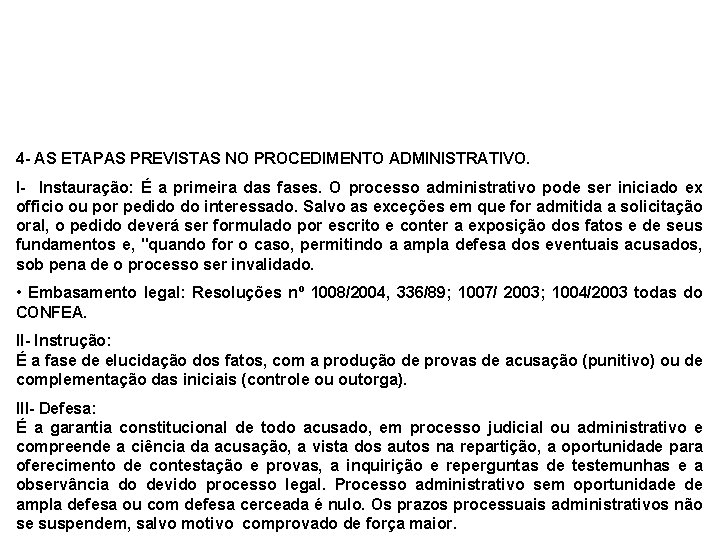 4 - AS ETAPAS PREVISTAS NO PROCEDIMENTO ADMINISTRATIVO. I- Instauração: É a primeira das