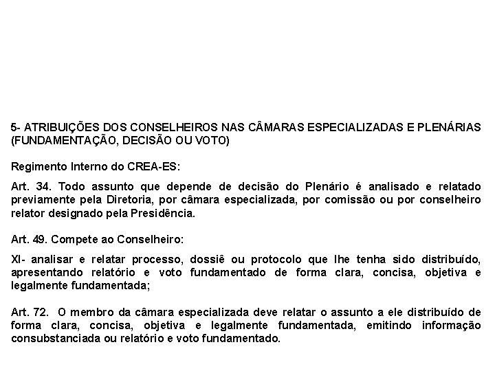 5 - ATRIBUIÇÕES DOS CONSELHEIROS NAS C MARAS ESPECIALIZADAS E PLENÁRIAS (FUNDAMENTAÇÃO, DECISÃO OU