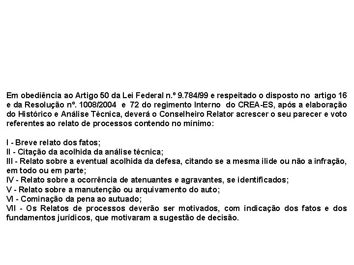 Em obediência ao Artigo 50 da Lei Federal n. º 9. 784/99 e respeitado