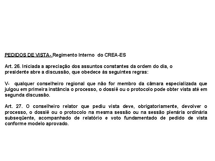 PEDIDOS DE VISTA- Regimento Interno do CREA-ES Art. 26. Iniciada a apreciação dos assuntos