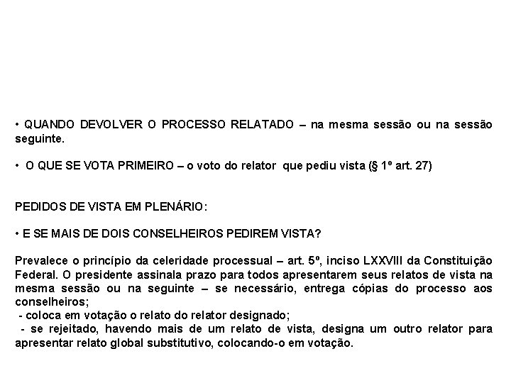  • QUANDO DEVOLVER O PROCESSO RELATADO – na mesma sessão ou na sessão