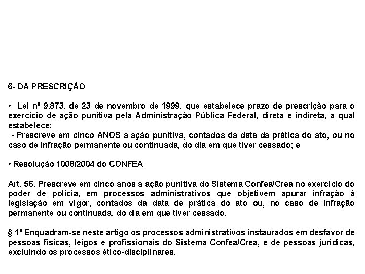 6 - DA PRESCRIÇÃO • Lei nº 9. 873, de 23 de novembro de