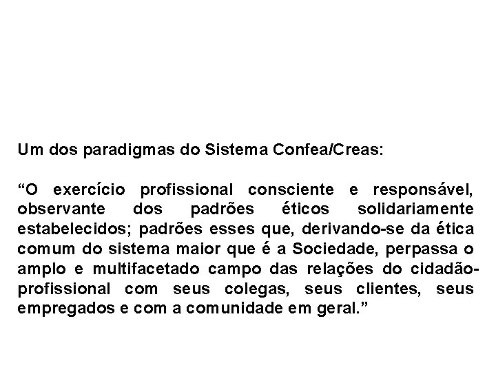 Um dos paradigmas do Sistema Confea/Creas: “O exercício profissional consciente e responsável, observante dos