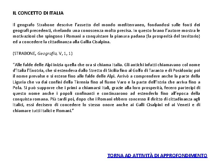 IL CONCETTO DI ITALIA Il geografo Strabone descrive l’assetto del mondo mediterraneo, fondandosi sulle