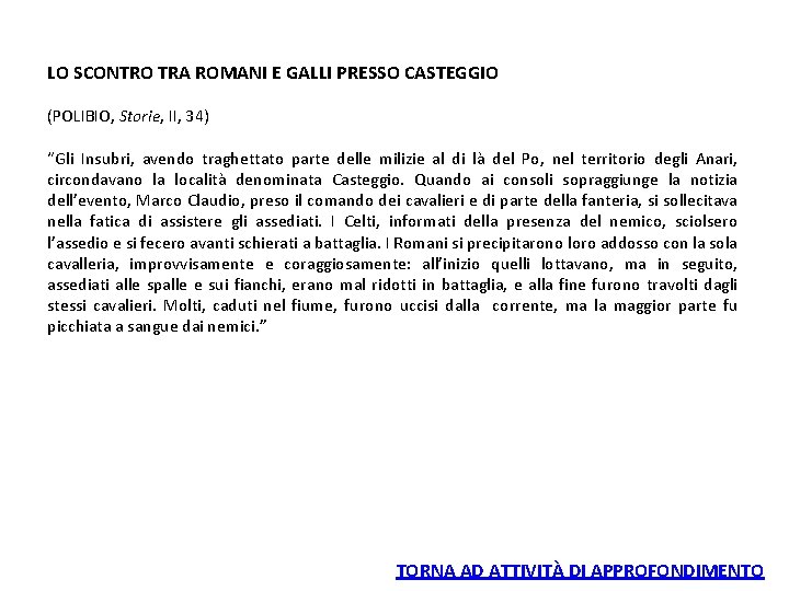 LO SCONTRO TRA ROMANI E GALLI PRESSO CASTEGGIO (POLIBIO, Storie, II, 34) “Gli Insubri,