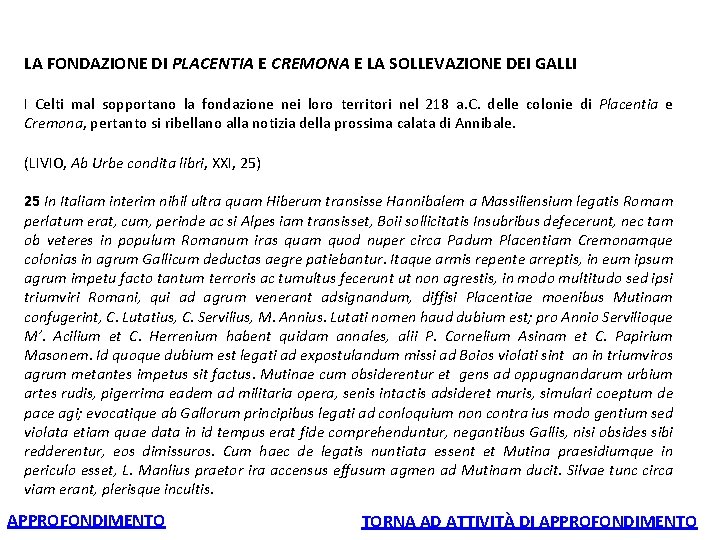 LA FONDAZIONE DI PLACENTIA E CREMONA E LA SOLLEVAZIONE DEI GALLI I Celti LA FONDAZIONE DI PLACENTIA E CREMONA E LA SOLLEVAZIONE DEI GALLI I Celti