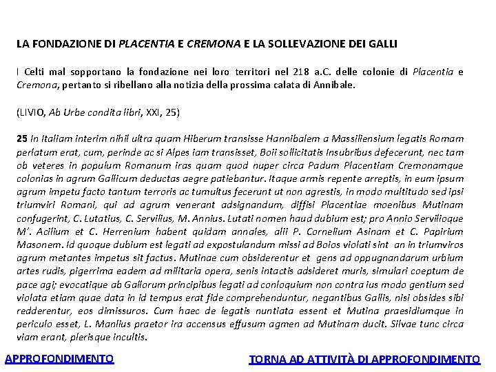  LA FONDAZIONE DI PLACENTIA E CREMONA E LA SOLLEVAZIONE DEI GALLI I Celti