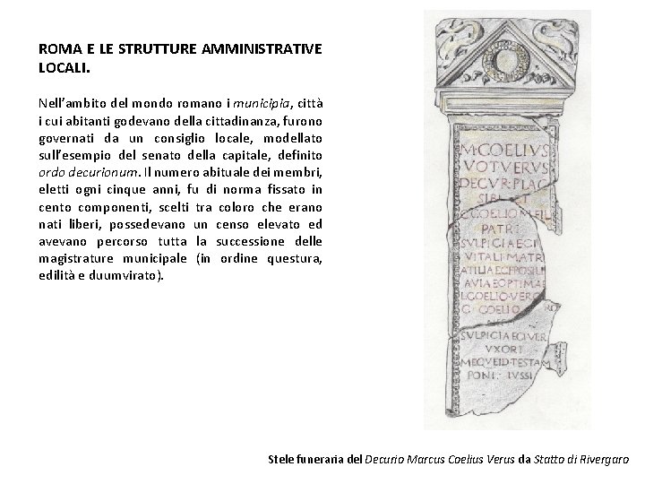 ROMA E LE STRUTTURE AMMINISTRATIVE LOCALI. Nell’ambito del mondo romano i municipia, città i ROMA E LE STRUTTURE AMMINISTRATIVE LOCALI. Nell’ambito del mondo romano i municipia, città i