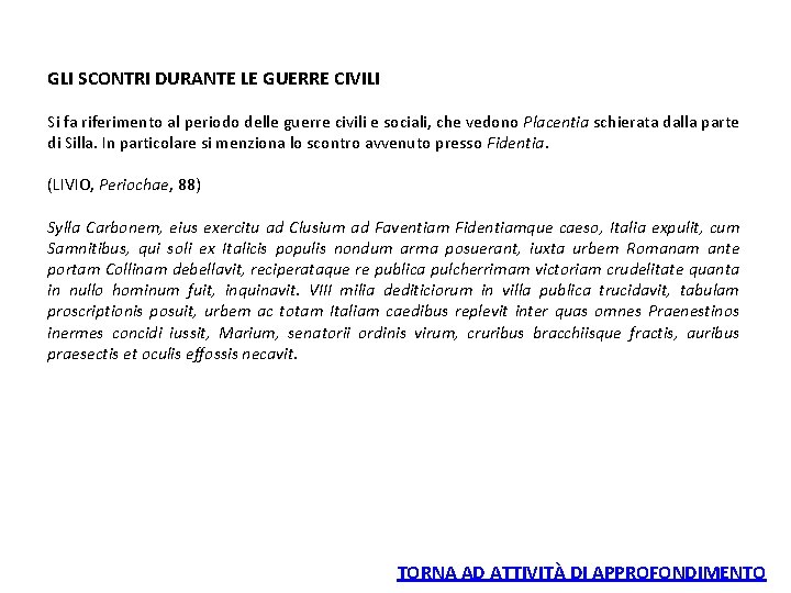 GLI SCONTRI DURANTE LE GUERRE CIVILI Si fa riferimento al periodo delle guerre civili GLI SCONTRI DURANTE LE GUERRE CIVILI Si fa riferimento al periodo delle guerre civili
