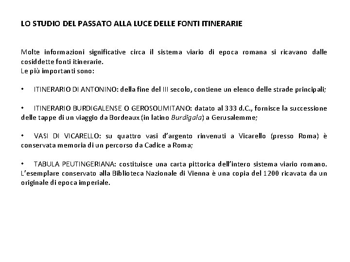 LO STUDIO DEL PASSATO ALLA LUCE DELLE FONTI ITINERARIE Molte informazioni significative circa il