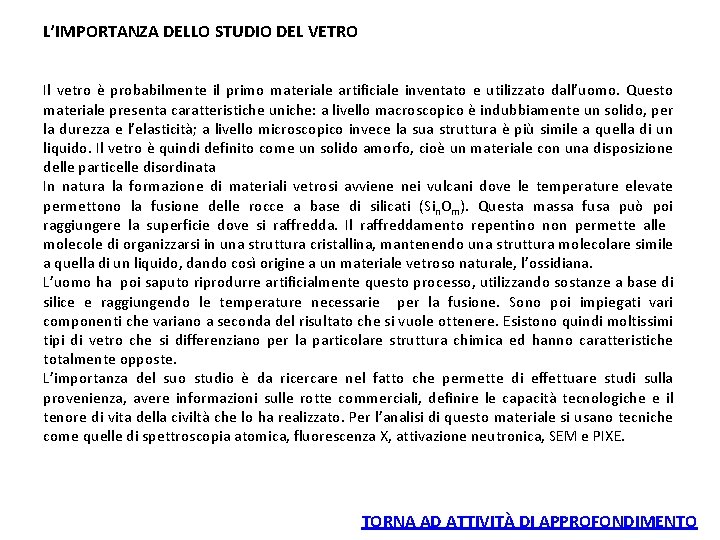 L’IMPORTANZA DELLO STUDIO DEL VETRO Il vetro è probabilmente il primo materiale artificiale inventato