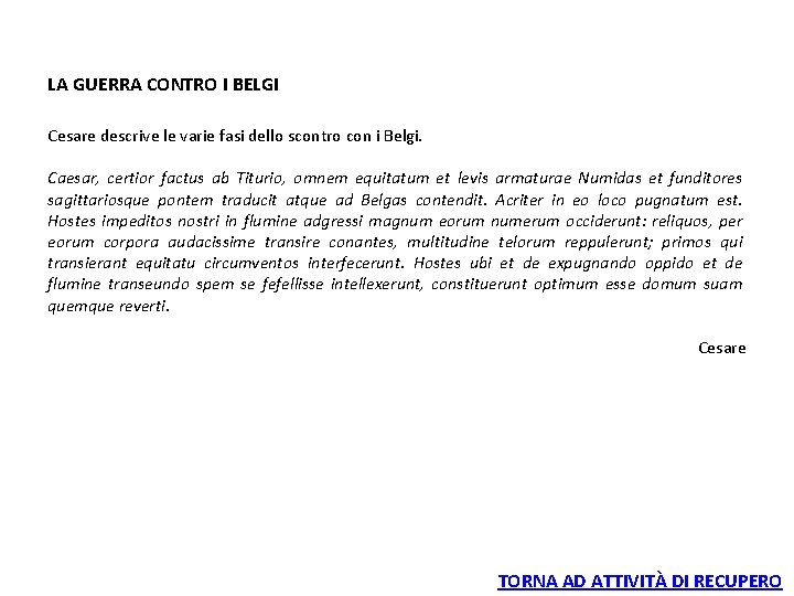 LA GUERRA CONTRO I BELGI Cesare descrive le varie fasi dello scontro con i LA GUERRA CONTRO I BELGI Cesare descrive le varie fasi dello scontro con i