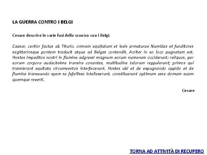 LA GUERRA CONTRO I BELGI Cesare descrive le varie fasi dello scontro con i