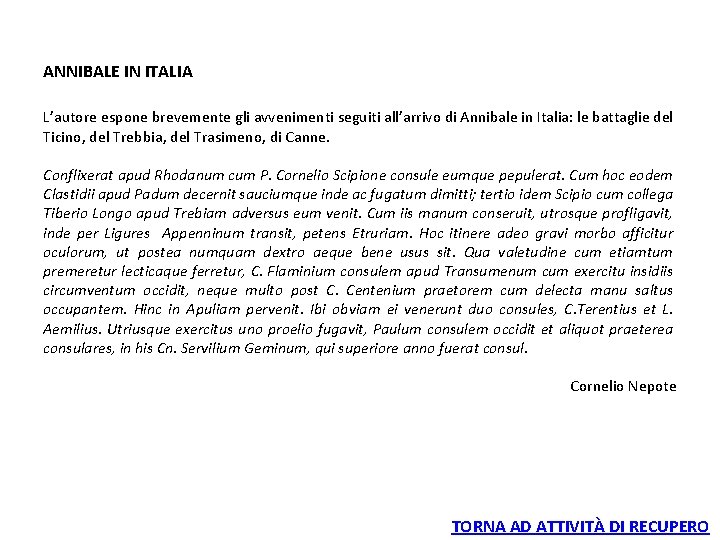 ANNIBALE IN ITALIA L’autore espone brevemente gli avvenimenti seguiti all’arrivo di Annibale in Italia: ANNIBALE IN ITALIA L’autore espone brevemente gli avvenimenti seguiti all’arrivo di Annibale in Italia: