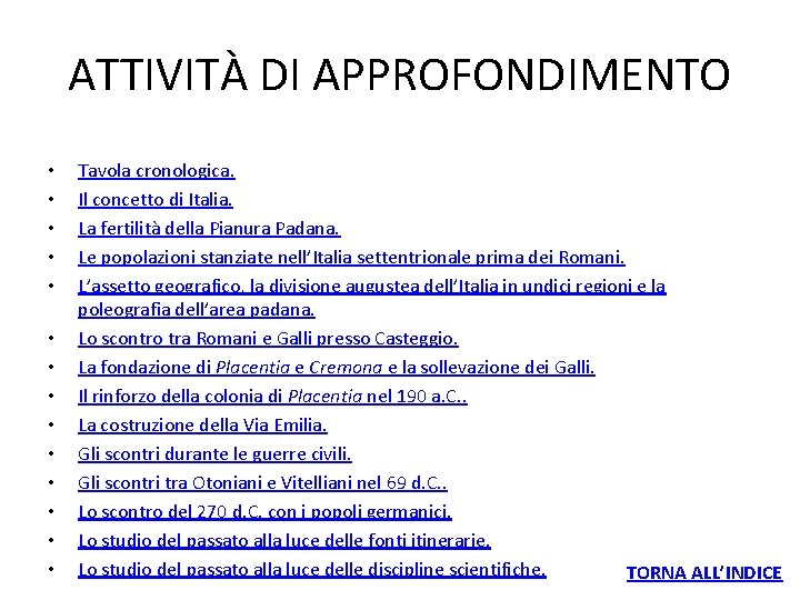 ATTIVITÀ DI APPROFONDIMENTO • • • • Tavola cronologica. Il concetto di Italia. La