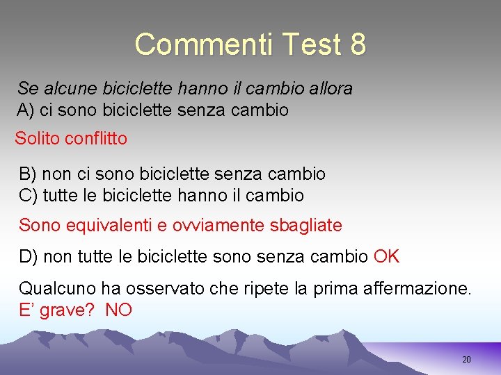 Commenti Test 8 Se alcune biciclette hanno il cambio allora A) ci sono biciclette
