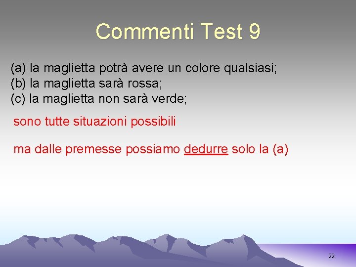 Commenti Test 9 (a) la maglietta potrà avere un colore qualsiasi; (b) la maglietta