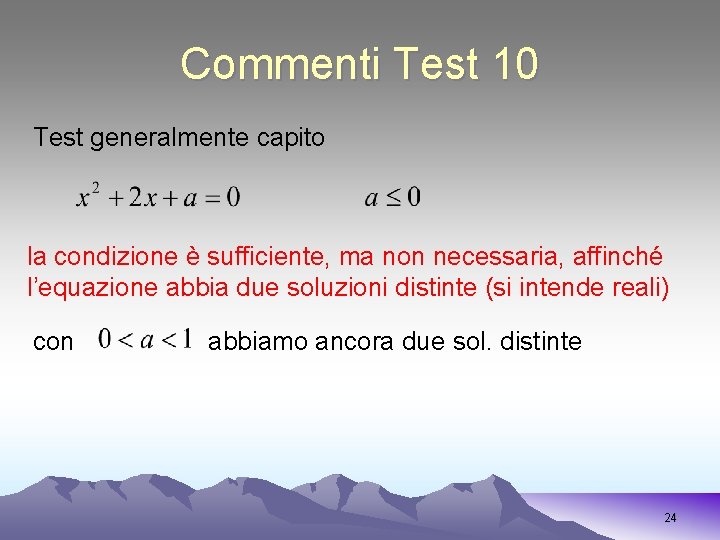 Commenti Test 10 Test generalmente capito la condizione è sufficiente, ma non necessaria, affinché
