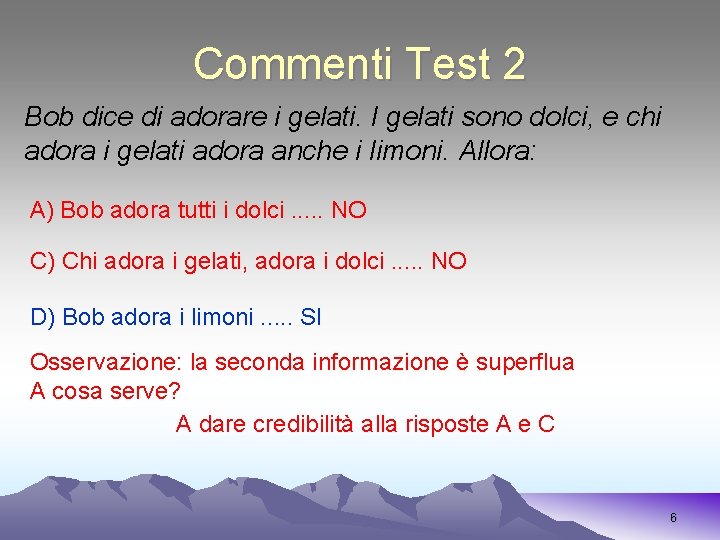 Commenti Test 2 Bob dice di adorare i gelati. I gelati sono dolci, e