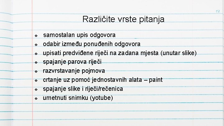 12 Različite vrste pitanja v v v v samostalan upis odgovora odabir između ponuđenih