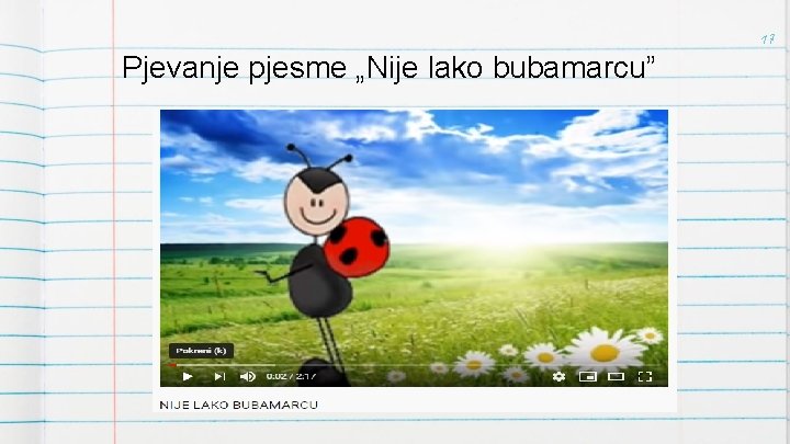 17 Pjevanje pjesme „Nije lako bubamarcu” 