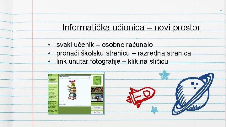 9 Informatička učionica – novi prostor • svaki učenik – osobno računalo • pronaći