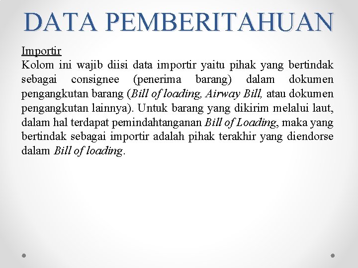 DATA PEMBERITAHUAN Importir Kolom ini wajib diisi data importir yaitu pihak yang bertindak sebagai DATA PEMBERITAHUAN Importir Kolom ini wajib diisi data importir yaitu pihak yang bertindak sebagai