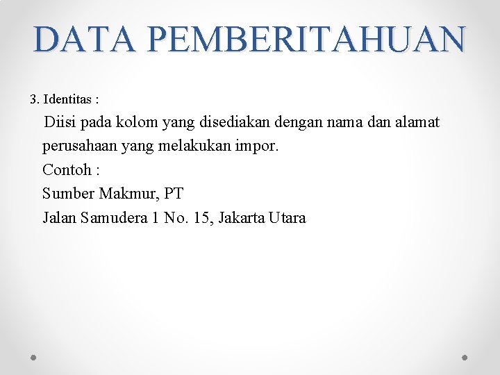 DATA PEMBERITAHUAN 3. Identitas : Diisi pada kolom yang disediakan dengan nama dan alamat DATA PEMBERITAHUAN 3. Identitas : Diisi pada kolom yang disediakan dengan nama dan alamat