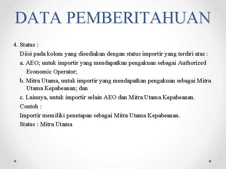 DATA PEMBERITAHUAN 4. Status : Diisi pada kolom yang disediakan dengan status importir yang DATA PEMBERITAHUAN 4. Status : Diisi pada kolom yang disediakan dengan status importir yang