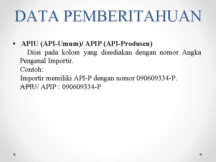 DATA PEMBERITAHUAN • APIU (API-Umum)/ APIP (API-Produsen) Diisi pada kolom yang disediakan dengan nomor DATA PEMBERITAHUAN • APIU (API-Umum)/ APIP (API-Produsen) Diisi pada kolom yang disediakan dengan nomor