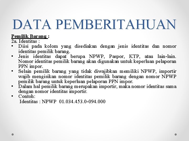 DATA PEMBERITAHUAN Pemilik Barang : 2 a. Identitas : • Diisi pada kolom yang DATA PEMBERITAHUAN Pemilik Barang : 2 a. Identitas : • Diisi pada kolom yang