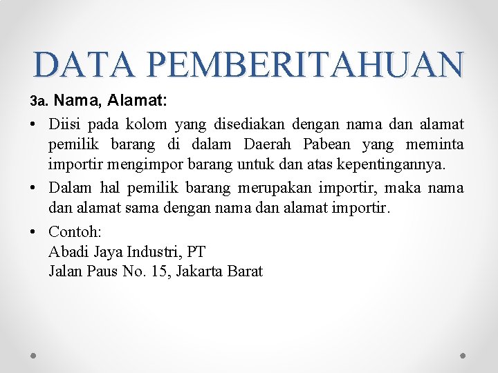 DATA PEMBERITAHUAN 3 a. Nama, Alamat: • Diisi pada kolom yang disediakan dengan nama DATA PEMBERITAHUAN 3 a. Nama, Alamat: • Diisi pada kolom yang disediakan dengan nama