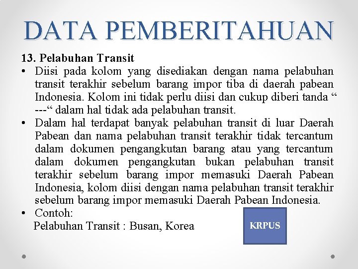 DATA PEMBERITAHUAN 13. Pelabuhan Transit • Diisi pada kolom yang disediakan dengan nama pelabuhan DATA PEMBERITAHUAN 13. Pelabuhan Transit • Diisi pada kolom yang disediakan dengan nama pelabuhan