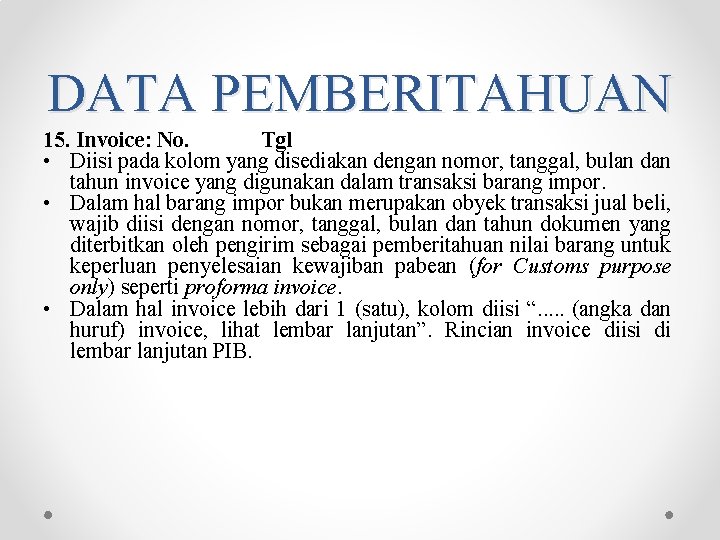 DATA PEMBERITAHUAN 15. Invoice: No. Tgl • Diisi pada kolom yang disediakan dengan nomor, DATA PEMBERITAHUAN 15. Invoice: No. Tgl • Diisi pada kolom yang disediakan dengan nomor,
