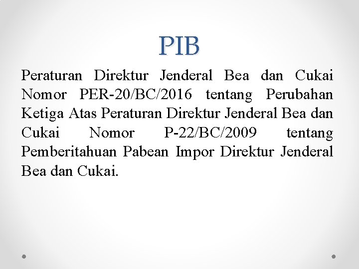 PIB Peraturan Direktur Jenderal Bea dan Cukai Nomor PER-20/BC/2016 tentang Perubahan Ketiga Atas Peraturan PIB Peraturan Direktur Jenderal Bea dan Cukai Nomor PER-20/BC/2016 tentang Perubahan Ketiga Atas Peraturan