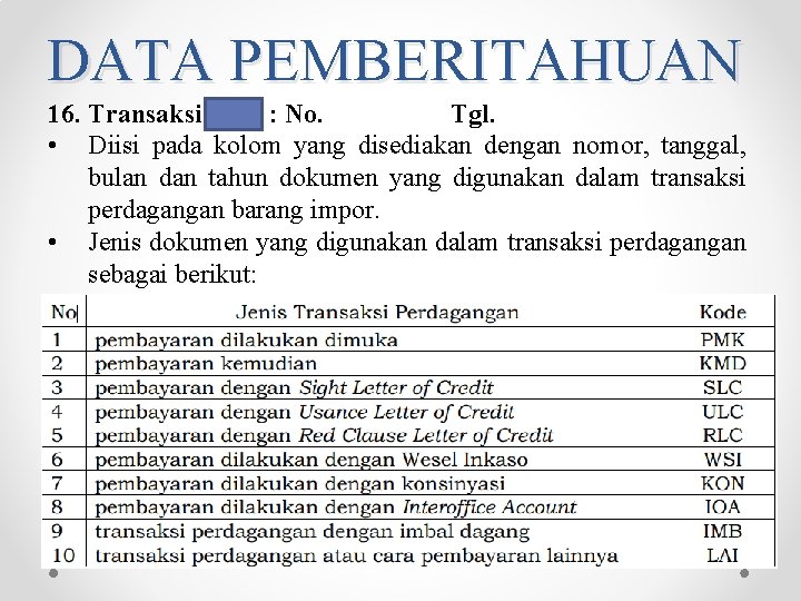 DATA PEMBERITAHUAN 16. Transaksi : No. Tgl. • Diisi pada kolom yang disediakan dengan DATA PEMBERITAHUAN 16. Transaksi : No. Tgl. • Diisi pada kolom yang disediakan dengan