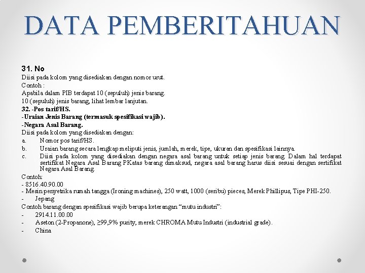 DATA PEMBERITAHUAN 31. No Diisi pada kolom yang disediakan dengan nomor urut. Contoh : DATA PEMBERITAHUAN 31. No Diisi pada kolom yang disediakan dengan nomor urut. Contoh :