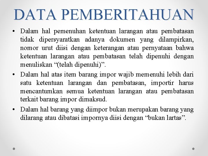 DATA PEMBERITAHUAN • Dalam hal pemenuhan ketentuan larangan atau pembatasan tidak dipersyaratkan adanya dokumen DATA PEMBERITAHUAN • Dalam hal pemenuhan ketentuan larangan atau pembatasan tidak dipersyaratkan adanya dokumen