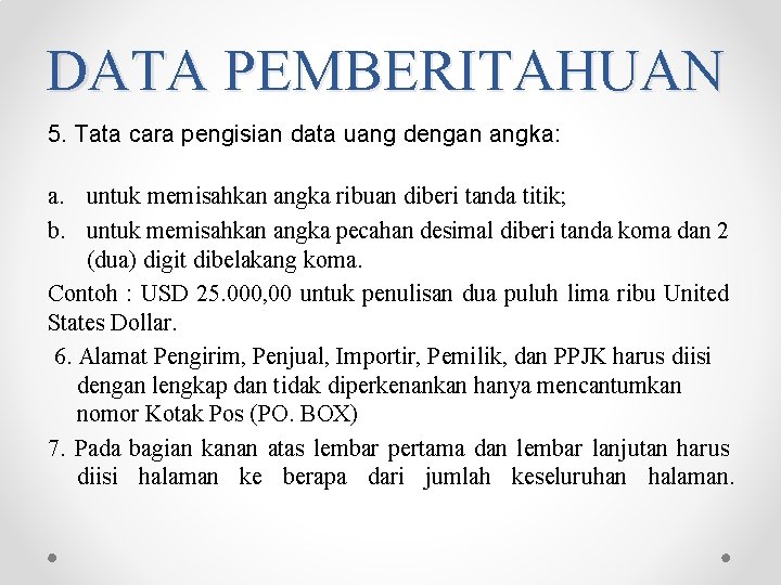 DATA PEMBERITAHUAN 5. Tata cara pengisian data uang dengan angka: a. untuk memisahkan angka DATA PEMBERITAHUAN 5. Tata cara pengisian data uang dengan angka: a. untuk memisahkan angka