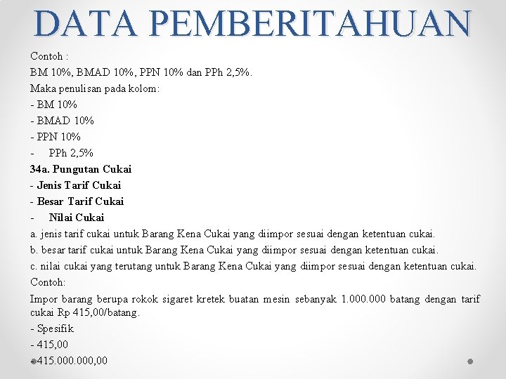 DATA PEMBERITAHUAN Contoh : BM 10%, BMAD 10%, PPN 10% dan PPh 2, 5%. DATA PEMBERITAHUAN Contoh : BM 10%, BMAD 10%, PPN 10% dan PPh 2, 5%.