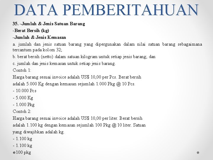 DATA PEMBERITAHUAN 35. -Jumlah & Jenis Satuan Barang -Berat Bersih (kg) -Jumlah & Jenis DATA PEMBERITAHUAN 35. -Jumlah & Jenis Satuan Barang -Berat Bersih (kg) -Jumlah & Jenis