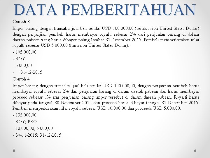 DATA PEMBERITAHUAN Contoh 3: Impor barang dengan transaksi jual beli senilai USD 100. 000, DATA PEMBERITAHUAN Contoh 3: Impor barang dengan transaksi jual beli senilai USD 100. 000,