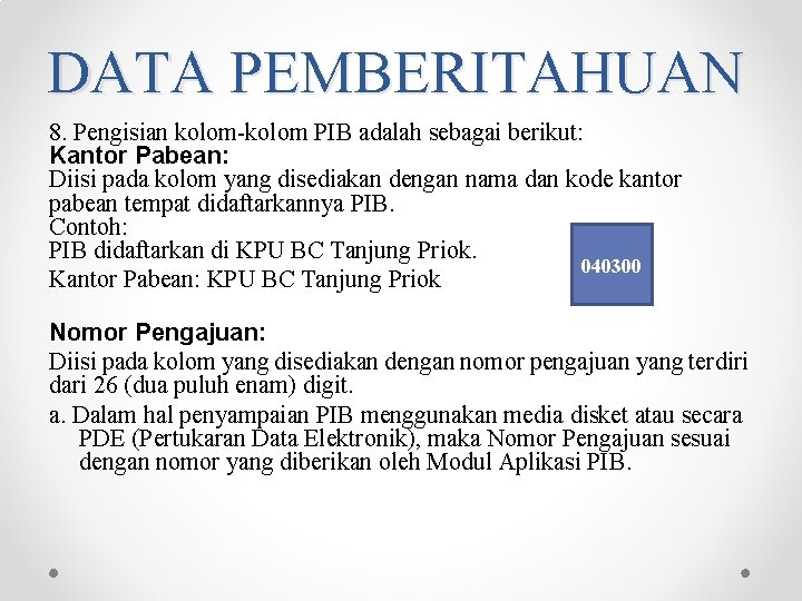 DATA PEMBERITAHUAN 8. Pengisian kolom-kolom PIB adalah sebagai berikut: Kantor Pabean: Diisi pada kolom DATA PEMBERITAHUAN 8. Pengisian kolom-kolom PIB adalah sebagai berikut: Kantor Pabean: Diisi pada kolom
