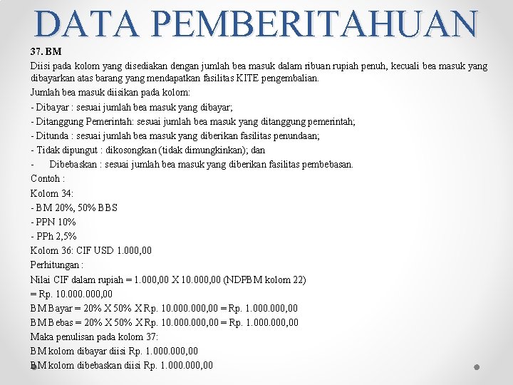 DATA PEMBERITAHUAN 37. BM Diisi pada kolom yang disediakan dengan jumlah bea masuk dalam DATA PEMBERITAHUAN 37. BM Diisi pada kolom yang disediakan dengan jumlah bea masuk dalam