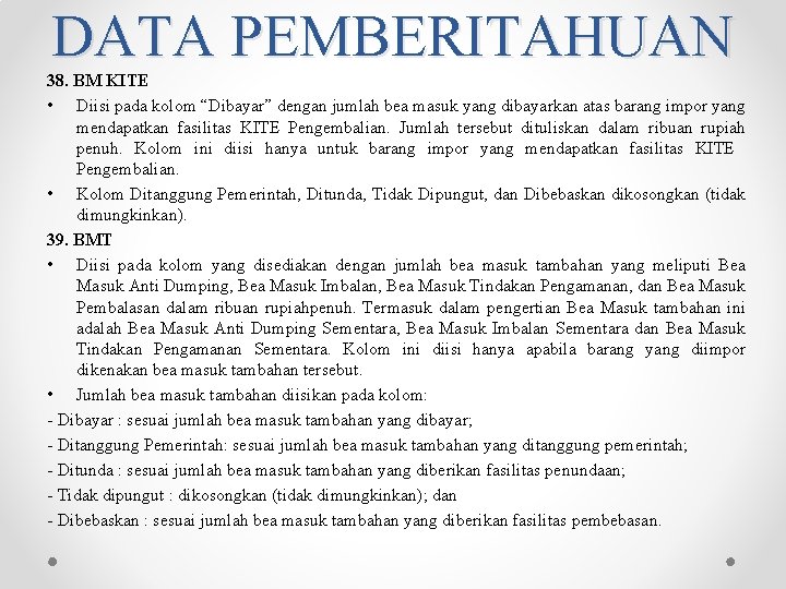 DATA PEMBERITAHUAN 38. BM KITE • Diisi pada kolom “Dibayar” dengan jumlah bea masuk DATA PEMBERITAHUAN 38. BM KITE • Diisi pada kolom “Dibayar” dengan jumlah bea masuk