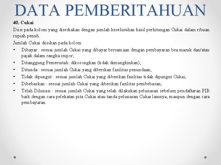 DATA PEMBERITAHUAN 40. Cukai Diisi pada kolom yang disediakan dengan jumlah keseluruhan hasil perhitungan DATA PEMBERITAHUAN 40. Cukai Diisi pada kolom yang disediakan dengan jumlah keseluruhan hasil perhitungan