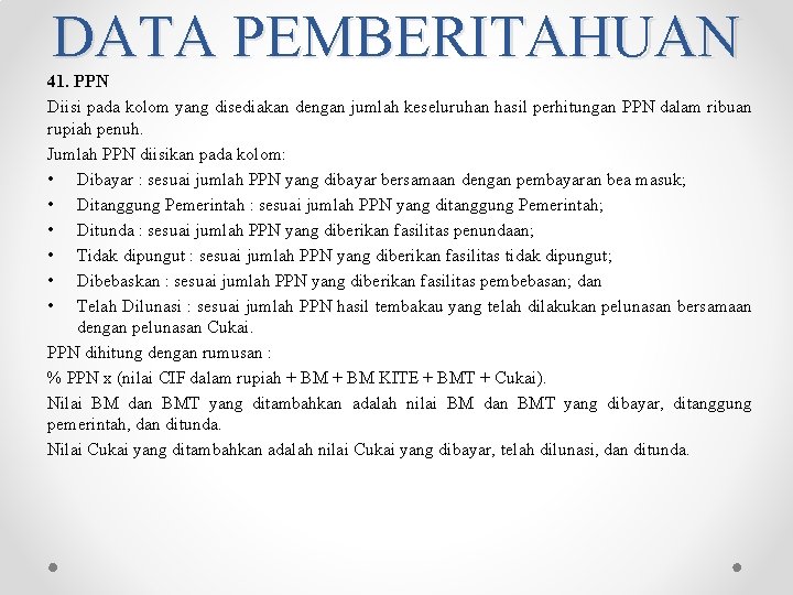 DATA PEMBERITAHUAN 41. PPN Diisi pada kolom yang disediakan dengan jumlah keseluruhan hasil perhitungan DATA PEMBERITAHUAN 41. PPN Diisi pada kolom yang disediakan dengan jumlah keseluruhan hasil perhitungan