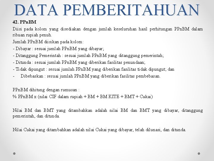DATA PEMBERITAHUAN 42. PPn. BM Diisi pada kolom yang disediakan dengan jumlah keseluruhan hasil DATA PEMBERITAHUAN 42. PPn. BM Diisi pada kolom yang disediakan dengan jumlah keseluruhan hasil