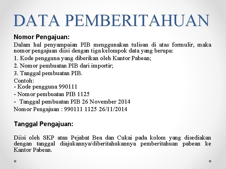 DATA PEMBERITAHUAN Nomor Pengajuan: Dalam hal penyampaian PIB menggunakan tulisan di atas formulir, maka DATA PEMBERITAHUAN Nomor Pengajuan: Dalam hal penyampaian PIB menggunakan tulisan di atas formulir, maka