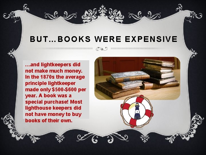 BUT…BOOKS WERE EXPENSIVE …and lightkeepers did not make much money. In the 1870 s